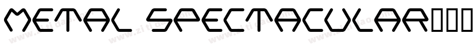 Metal Spectacular字体转换